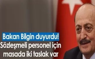 Bakan Bilgin duyurdu! Sözleşmeli personel için masada iki taslak var