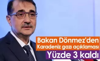 Bakan Dönmez'den Karadeniz gazı açıklaması: Yüzde 3 kaldı