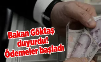 Bakan Göktaş duyurdu! Ödemeler başladı