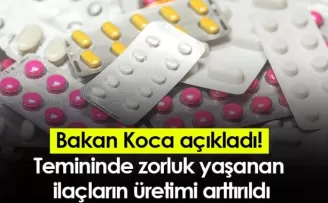 Bakan Koca açıkladı! Temininde zorluk yaşanan ilaçların üretimi arttırıldı