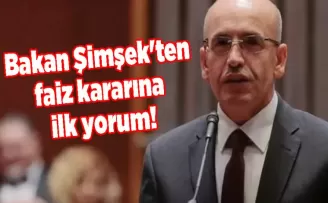 Bakan Şimşek’ten faiz kararına ilk yorum!