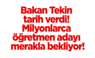 Bakan Tekin tarih verdi! Milyonlarca öğretmen adayı merakla bekliyor!
