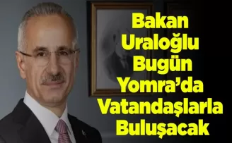 Bakan Uraloğlu Yomra’da Vatandaşlarla Buluşacak