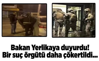 Bakan Yerlikaya duyurdu! Bir suç örgütü daha çökertildi…