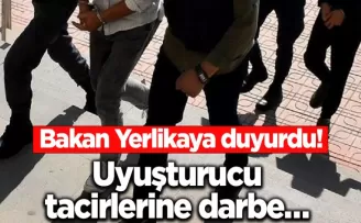 Bakan Yerlikaya duyurdu! Uyuşturucu tacirlerine darbe…