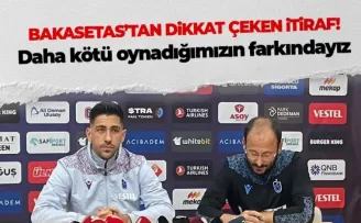 Bakasetas'tan dikkat çeken itiraf! Daha kötü oynadığımızın farkındayız...