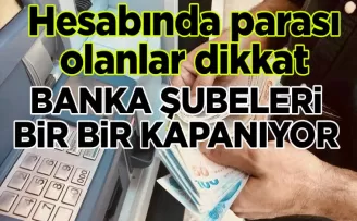 Banka şubeleri bir bir kapanıyor: Hesabında parası olanlar dikkat
