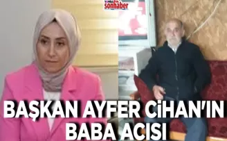 Başkan Ayfer Cihan’ın baba acısı