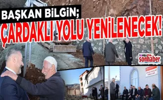BAŞKAN BİLGİN; ÇARDAKLI YOLU YENİLENECEK!