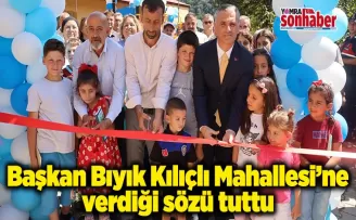 Başkan Bıyık, Kılıçlı Mahallesi’ne Verdiği Sözü Tuttu