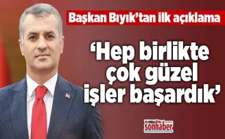 Başkan Bıyık’tan ilk açıklama