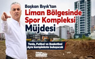 Başkan Bıyık’tan  Liman Bölgesinde  Spor Kompleksi Müjdesi