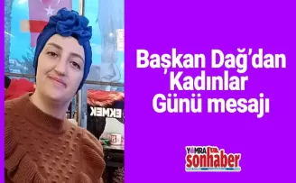 Başkan Dağ’dan Kadınlar Günü mesajı