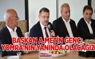 BAŞKAN GENÇ: YOMRA’NIN YANINDA OLACAĞIZ