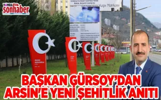 BAŞKAN GÜRSOY’DAN ARSİN’E YENİ ŞEHİTLİK ANITI