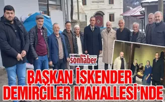 Başkan İskender  Demirciler Mahallesi’nde