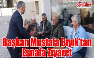 Başkan Mustafa Bıyık’tan Esnafa  Ziyaret