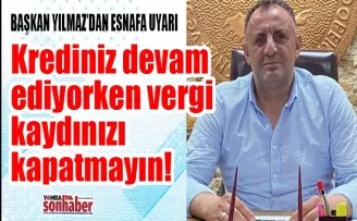 Başkan Yılmaz’dan esnafa uyarı!