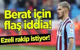 Berat Özdemir için flaş iddia! Ezeli rakip istiyor