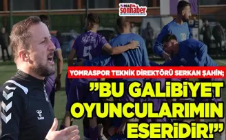 “Bu Galibiyet Oyuncularımın Emeğinin Eseridir”