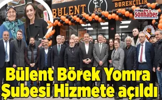 Bülent Börek Yomra Şubesi Hizmete açıldı