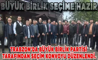 BÜYÜK BİRLİK SEÇİME HAZIR