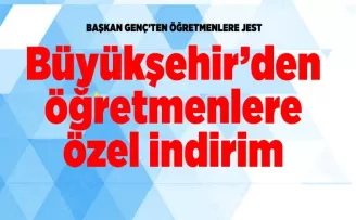 Büyükşehir’den Öğretmenlere Özel İndirim