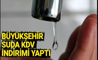 Büyükşehir suda KDV indiri yaptı