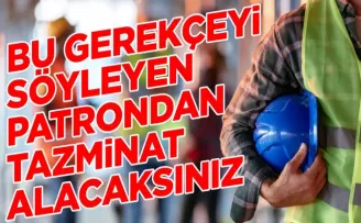Çalışanlara iyi haber: Bunu yapan patrondan tazminat alacaksınız