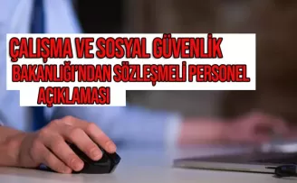 Çalışma ve Sosyal Güvenlik Bakanlığı'ndan sözleşmeli personel açıklaması!