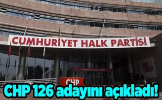 CHP 126 adayını açıkladı!