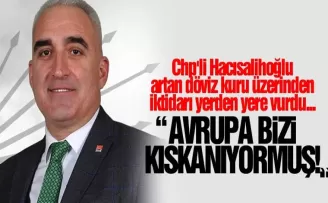 Chp'li Hacısalihoğlu: “Avrupa bizi kıskanıyormuş!“