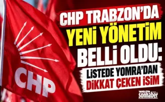 CHP Trabzon’da Yeni Yönetim Belli Oldu  