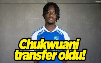 Chukwuani transfer oldu!