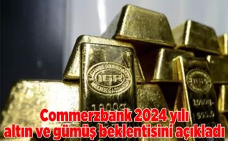 Commerzbank 2024 yılı altın ve gümüş beklentisini açıkladı