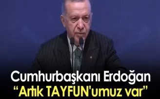 Cumhurbaşkanı Erdoğan: Artık TAYFUN'umuz var