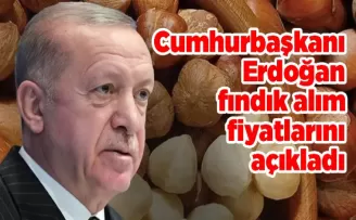 Cumhurbaşkanı Erdoğan fındık alım fiyatlarını açıkladı