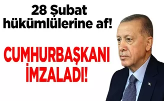 Cumhurbaşkanı Erdoğan imzaladı! 28 Şubat hükümlülerine af!