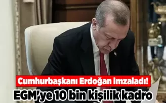 Cumhurbaşkanı Erdoğan imzaladı! EGM’ye 10 bin kişilik kadro