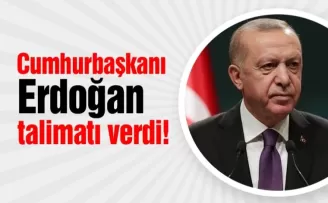 Cumhurbaşkanı Erdoğan talimatı verdi!
