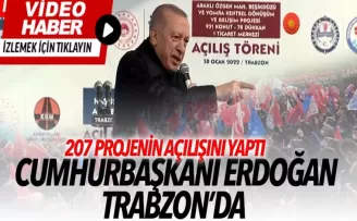 Cumhurbaşkanı Erdoğan Trabzon'da 207 Pojenin toplu açılışını yaptı