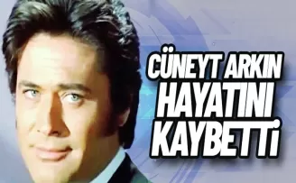 Cüneyt Arkın hayatını kaybetti