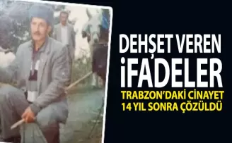 Dehşet veren ifadeler! Trabzon’da cinayet 14 yıl sonra çözüldü