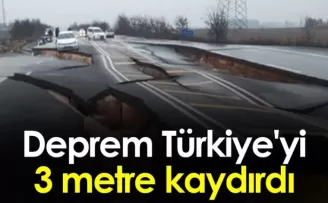 Deprem Türkiye'yi 3 metre batıya kaydırdı