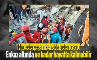 Depremde merak edilen soru: Enkaz altında kaç gün yaşanabilir