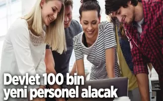 Devlet 100 bin yeni personel alacak! 