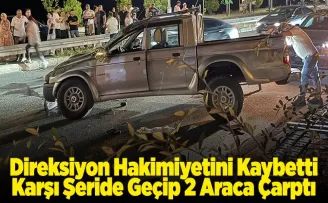 Direksiyon Hakimiyetini Kaybetti, Karşı Şeride Geçip 2 Araca Çarptı