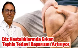 Diz Hastalıklarında Erken Teşhis Tedavi Başarısını Artırıyor