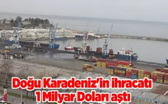 Doğu Karadeniz’in ihracatı 1 Milyar Doları aştı