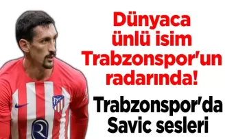 Dünyaca ünlü isim Trabzonspor’un radarında!